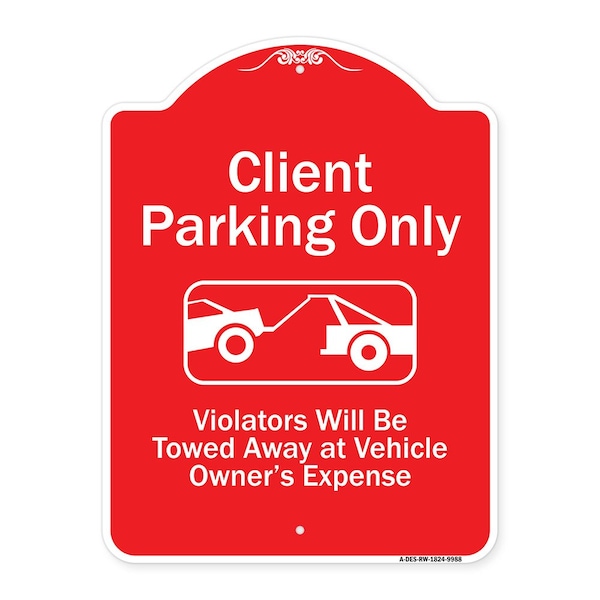 Client Parking Violators Will Be Towed Away Owner Expense Aluminum Sign, 18" L, 24" H, RW-1824-9988